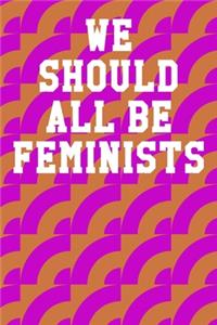 We Should All Be Feminists