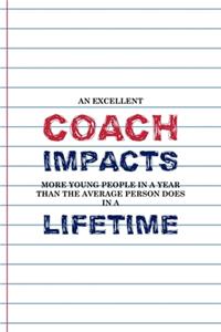 An Excellent coach Impacts More Young People In a Year Than The Average Person Does In A Lifetime