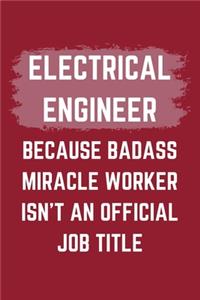 Electrical Engineer Because Badass Miracle Worker Isn't An Official Job Title