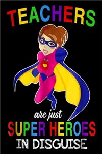 Teachers Are just Superheroes In Disguise