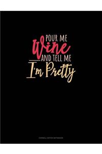 Pour Me Wine & Tell Me I'm Pretty