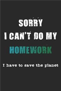 Sorry I Can't Do My Homework. I Have To Save The Planet