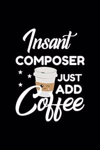 Insant Composer Just Add Coffee