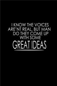 I Know The Voices Aren't Eal, But Man Do They Come Up With Some Great Ideas