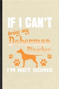 If I Can't Bring My Doberman Pinscher I'm Not Going