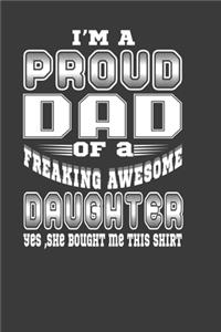 I'M A Proud Dad Of A Freaking Awesome Daughter Yes, She Bought Me This Shirt