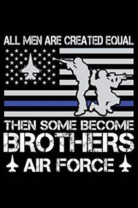 All Men Are Created Equal Then Some Become Brother