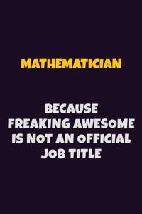 Mathematician, Because Freaking Awesome Is Not An Official Job Title