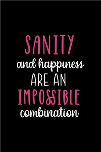 Sanity And Happiness Are An Impossible Combination