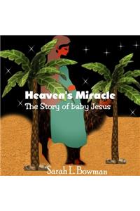 Heaven's Miracle The Story Of Baby Jesus