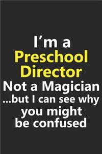 I'm a Preschool Director Not A Magician But I Can See Why You Might Be Confused