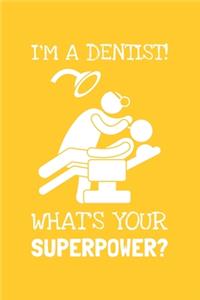 I'm A Dentist, What's Your Superpower?