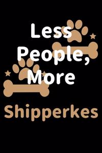 Less People, More Shipperkes