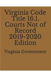 Virginia Code Title 16.1. Courts Not of Record 2019-2020 Edition