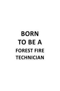 Born To Be A Forest Fire Technician