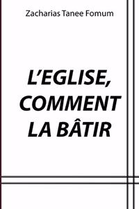 L'eglise, Comment la Bâtir