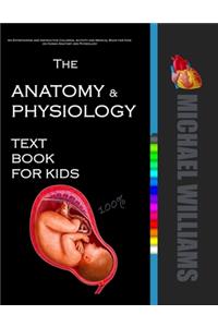 The Anatomy & Physiology Textbook for Kids