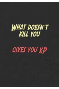 What Doesn't Kill You Gives You XP