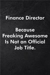 Finance Director Because Freaking Awesome Is Not an Official Job Title.
