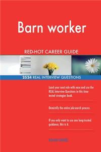 Barn worker RED-HOT Career Guide; 2524 REAL Interview Questions
