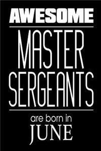 Awesome Master Sergeants Are Born In June