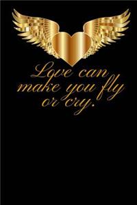 Love can make you fly or cry