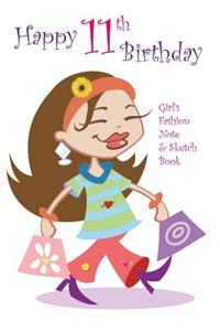 Happy 11th Birthday Girl's Fashion Note and Sketch Book