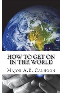 How to Get on in the World