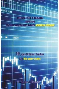 How to Trade with Confidence and Zero Fear