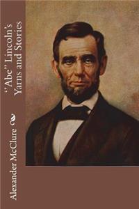 ''Abe'' Lincoln's Yarns and Stories