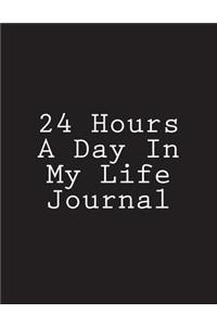 24 Hours A Day In My Life Journal