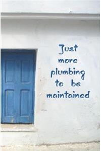 Just More Plumbing to be Maintained