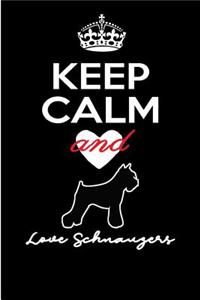 Keep Calm and Love Schnauzers.