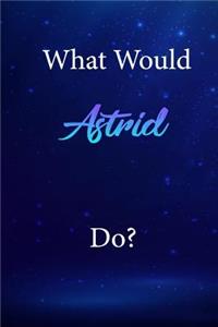 What Would Astrid Do?