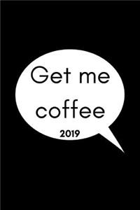 Get Me Coffee 2019
