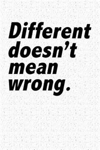 Different Doesn't Mean Wrong