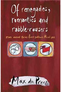 Of Renegades, Romantics and Rabble-Rousers: More Untold Stories from Southern Africa's Past