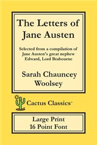 Letters of Jane Austen (Cactus Classics Large Print): 16 Point Font; Large Text; Large Type; selected from a compilation of Jane Austen's great nephew Edward, Lord Brabourne