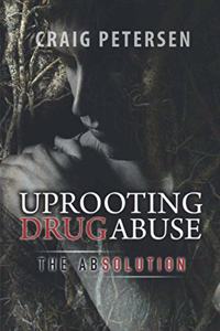 Uprooting Drug Abuse