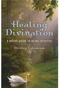 Healing Divination – a native guide to being intuitive
