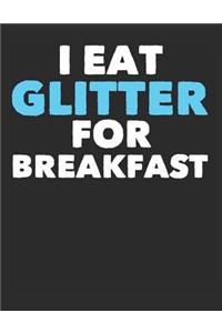 I Eat Glitter for Breakfast