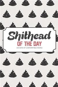 Shithead of the Day - 100 Days of Contemptible People