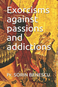 Exorcisms against passions and addictions