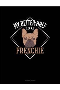 My Better Half Is a Frenchie