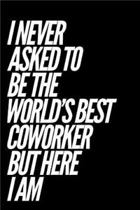 I Never Asked to Be the World's Best Coworker But Here I Am
