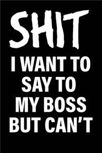 Shit I Want to Say to My Boss But Can't
