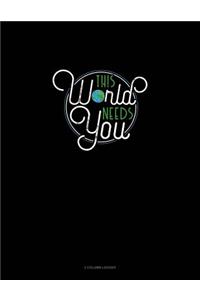This World Needs You: 3 Column Ledger
