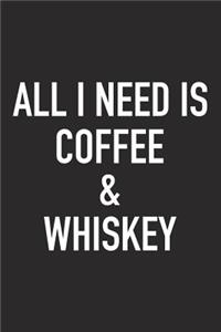 All I Need Is Coffee and Whiskey