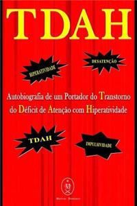 TDAH - Autobiografia de um Portador do Transtorno do Déficit de Atenção com Hiperatividade