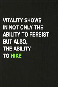 Vitality Shows in Not Only the Ability to Persist But the Ability to Hike